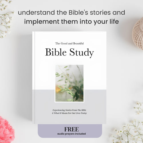 the good & beautiful bible study